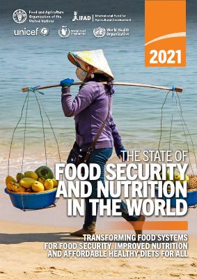 The State of Food Security and Nutrition in the World 2021